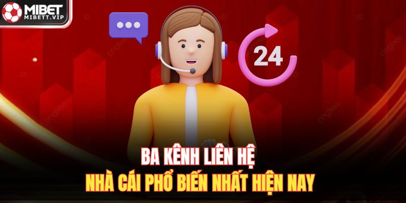 Ba kênh liên hệ nhà cái phổ biến nhất hiện nay