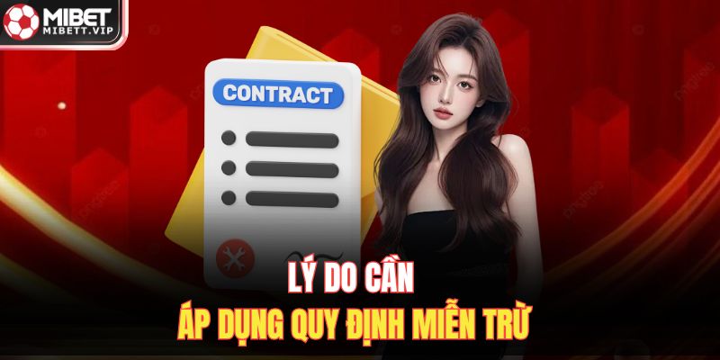 Lý do cần áp dụng quy định miễn trừ