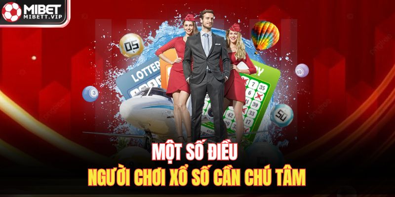 Một số điều người chơi xổ số cần chú tâm