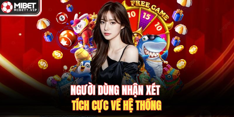 Người dùng nhận xét tích cực về hệ thống