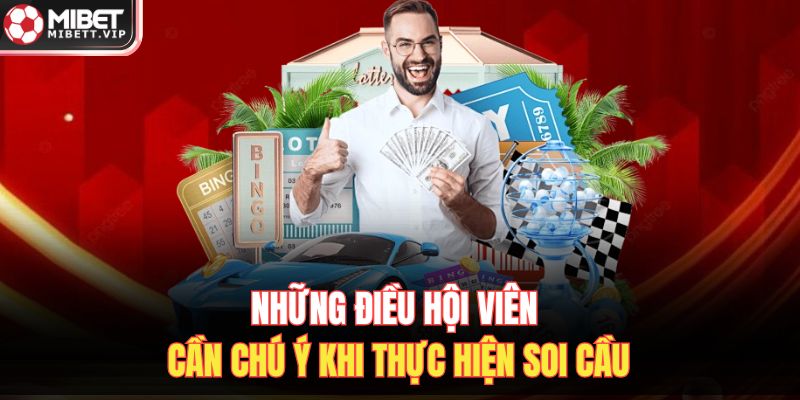 Những điều hội viên cần chú ý khi thực hiện soi cầu
