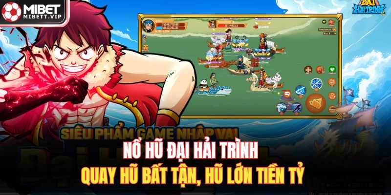 Nổ Hũ Đại Hải Trình | Quay Hũ Bất Tận, Hũ Lớn Tiền Tỷ