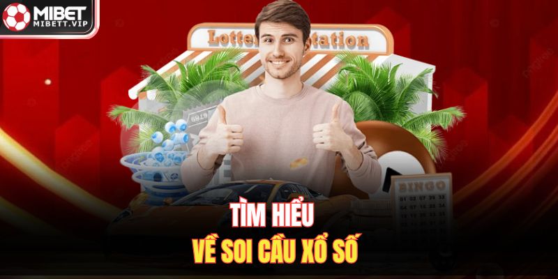 Tìm hiểu về soi cầu xổ số