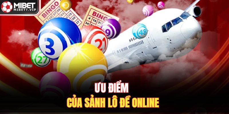 Ưu điểm của sảnh lô đề online
