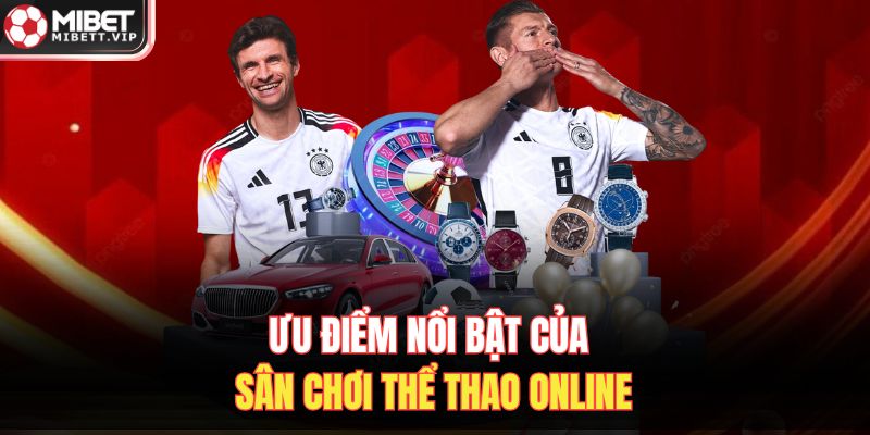 Ưu điểm nổi bật của sân chơi thể thao online